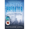 Arctic Predator: The Crimes of Edward Horne Against Children in Canada's North