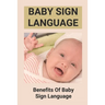 Baby Sign Language: Benefits Of Baby Sign Language: Babies Sign Language From Birth