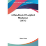A Handbook Of Applied Mechanics (1874)