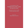 Calendar of the Warrants for Land in Kentucky. Granted for Service in the French and Indian War