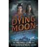 Dying Moon: A Historical Fantasy Series