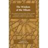 The Wisdom of the Hikam: Propositions from the Hikam of Ibn Ata'illah amplified by Ibn '​Ajiba's commentary on them in his Iqadh al-Himam