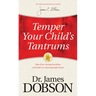 Temper Your Child's Tantrums: How Firm, Loving Discipline Will Lead to a More Peaceful Home