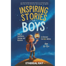 Inspiring Stories for Boys: Tales of Confidence, Courage, and Kindness to Discover the Hero Within: An Amazing Motivational Book for Brilliant Boys Wh