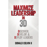 Maximize Leadership In 3D: Discover, Develop, & Deploy Leaders