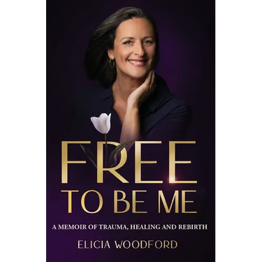 Free To Be Me: A Memoir of Trauma, Healing, and Rebirth