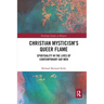 Christian Mysticism's Queer Flame: Spirituality in the Lives of Contemporary Gay Men