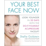 Your Best Face Now: Look Younger in 20 Days with the Do-It-Yourself Acupressure Facelift