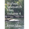 Bigfoot Sasquatch Files Volume 4