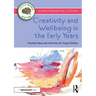 Creativity and Wellbeing in the Early Years: Practical Ideas and Activities for Young Children