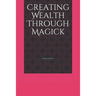 Creating Wealth Through Magick