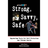 Strong, Savvy, Safe: Empowering Tools for Self Protection and Vibrant Health
