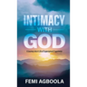 Intimacy with God: A Journey Into a Life of Supernatural Experience