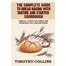The Complete Guide To Bread Baking With Tartine And Starter Sourdough: 3 Books In 1: 77 Recipes (x3) To Bake At Home Artisan Bread, Pizza, Loaves And