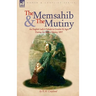 The Memsahib and the Mutiny: an English Lady's Ordeals in Gwalior and Agra During the Indian Mutiny 1857