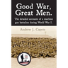 Good War, Great Men.: The detailed accounts of a machine gun battalion during World War I. 313th Machine Gun Battalion.
