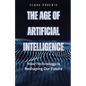 The Age of Artificial Intelligence: How Technology Is Reshaping Our Future