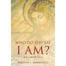 Who Do You Say I AM? Jesus Called the Christ