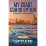 My Coast Guard Option: My Opportunity to Fight the Good Fight