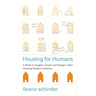 Housing for Humans: A Book to Imagine, Create and Design a New Housing Model in America
