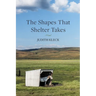 The Shapes That Shelter Takes