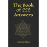The book of 222 answers: All is here. The book of answers. The magic book of answers. Ask a question and find the answer. Ask and find your ans