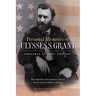 Personal Memoirs of Ulysses S. Grant (Original Classic Edition): The Definitive and Complete Literary Masterwork of Military History