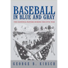Baseball in Blue and Gray: The National Pastime During the Civil War
