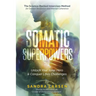 SOMATIC SUPERPOWERS Unlock Your Inner Hereo & Conquer Life's Challenges: The Science-Backed Innercises Method for Greater Resilience and Internal Cohe