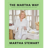 The Martha Way: Essential Principles for Mastering Home and Living