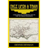 Once Upon A Train: 4 Decades of a Working Life on the Victorian Railways
