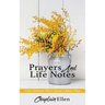 Prayers And Life Notes: From Someone Who's Found A Better Way