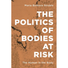 Politics of Bodies at Risk: The Human in the Body