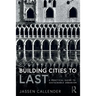Building Cities to Last: A Practical Guide to Sustainable Urbanism