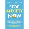 Stop Anxiety Now: End Nervousness for Good and Experience Relief With 42 Effective Anxiety Management Treatment Techniques. Get Your Hap