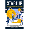 Startup: How to Find a Profitable Business Model and Creating a Growth Engine (Getting the Most Out of Mentoring in a Lean Startup Environment)