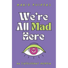We're All Mad Here: an (in)elegant memoir