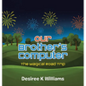 Our Brother's Computer: The Magical Road Trip