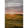 Conscious Footsteps: An intense unravelling. A return to self. A walk back to truth.