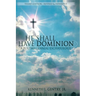 He Shall Have Dominion: A Postmillennial Eschatology