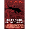 IRAN-IRGC's Rising Drone Threat: A Desperate Regime's Ploy to Project Power, Incite War