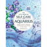 The Little Book of Self-Care for Aquarius: Simple Ways to Refresh and Restore--According to the Stars
