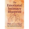 The Emotional Intimacy Blueprint: A Step-by-Step Guide to Rebuilding Trust, Emotional Safety, and Deep Connection in Your Relationship