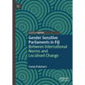 Gender Sensitive Parliaments in Fiji: Between International Norms and Localised Change