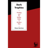 Dark Trophies: Hunting and the Enemy Body in Modern War