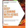 The Deep Learning with Keras Workshop: Learn how to define and train neural network models with just a few lines of code