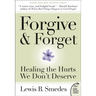 Forgive and Forget: Healing the Hurts We Don't Deserve