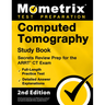 Computed Tomography Study Book - Secrets Review Prep for the ARRT CT Exam, Full-Length Practice Test, Detailed Answer Explanations: [2nd Edition]