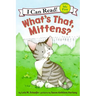 What's That, Mittens?