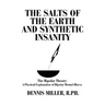 The Salts of the Earth and Synthetic Insanity: The Bipolar Theory: A Physical Explanation of Bipolar Mental Illness